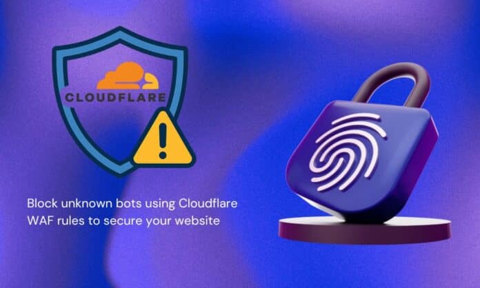 Block unknown bots using Cloudflare WAF rules