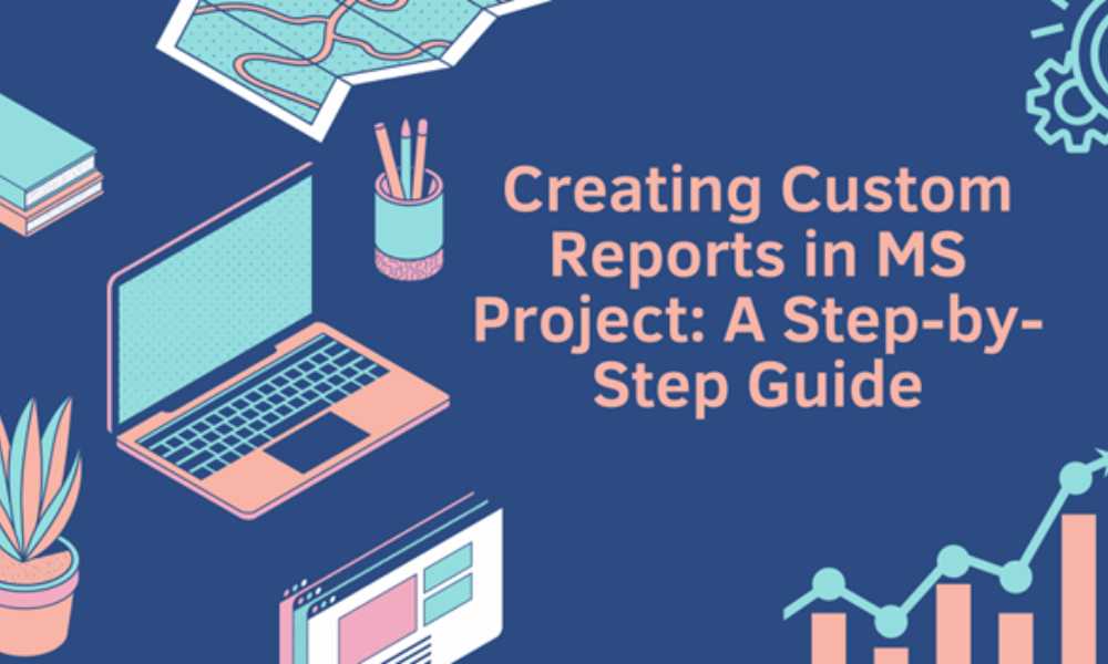 Custom Reports in MS Project