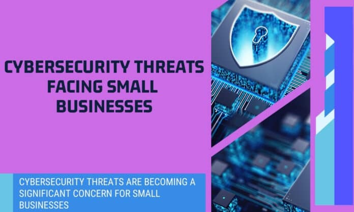 Cybersecurity Threats Facing Small Businesses