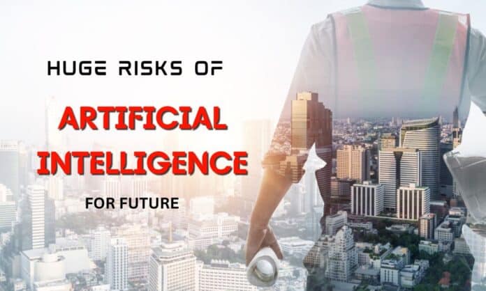 Huge Risks of Artificial Intelligence for future
